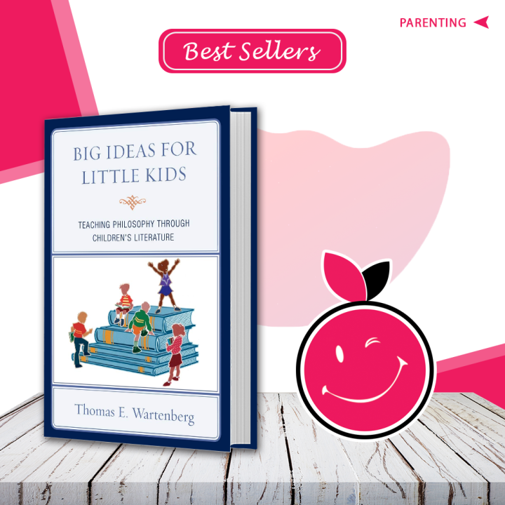 Big Ideas for Little Kids: Teaching Philosophy through Children's Literature 2nd Edition by Thomas E. Wartenberg | Buy Books Online Bookberry | Amazon Bestseller