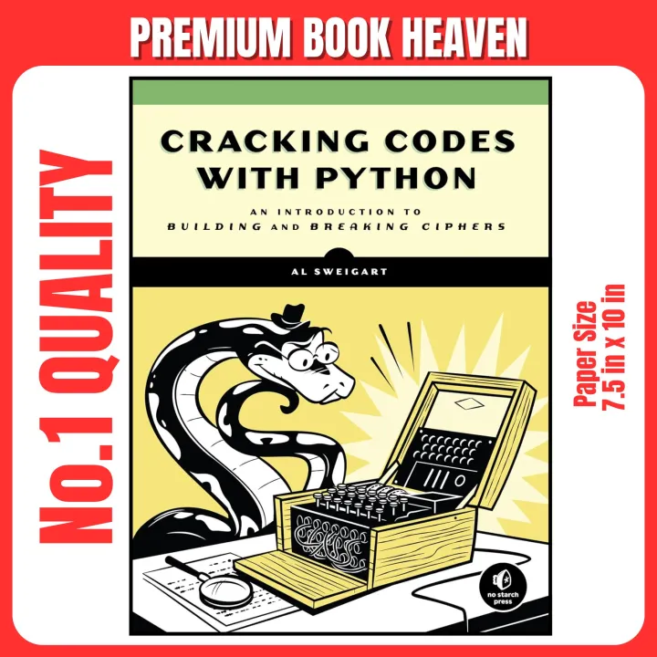 Cracking Codes with Python: An Introduction to Building and Breaking ...