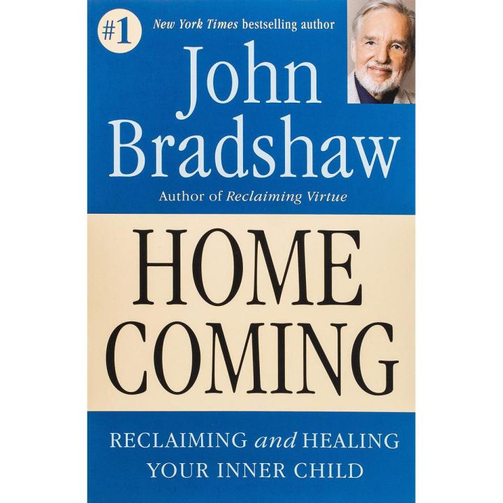 Homecoming: Reclaiming and Healing Your Inner Child by John Bradshaw
