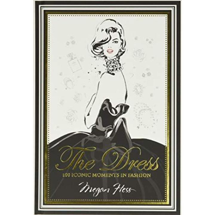 The Dress: 100 Iconic Moments in Fashion