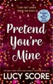Pretend You're Mine: By Lucy Score Best Selling Novel KS. 
