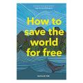 How To Save the World For Free By natalie fee. 