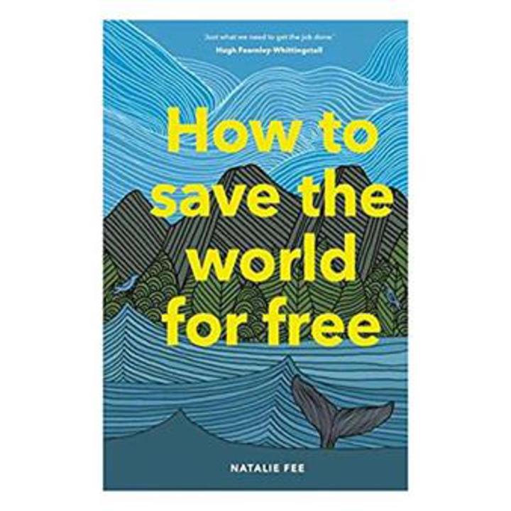 How To Save the World For Free By natalie fee