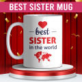 Best Sister In The World Mug | Customize MUG | PERFECT GIT FOR SISTER. 
