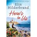 Here''s To Us By elin hilderbrand. 