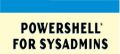 PowerShell for Sysadmins by Adam Bertram. 
