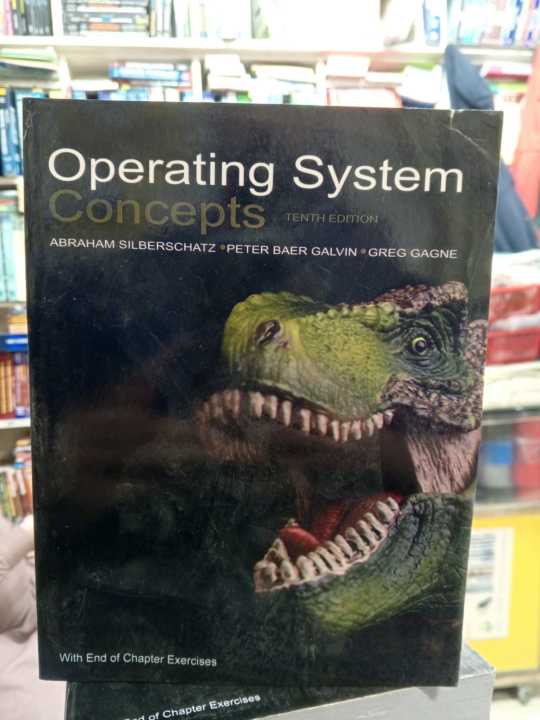 OPERATING CONCEPTS SYSTEM by ABRAHAM SILBERSCHATZ, PETER BAER GALVIN , GREG GAGNE  10 EDITION