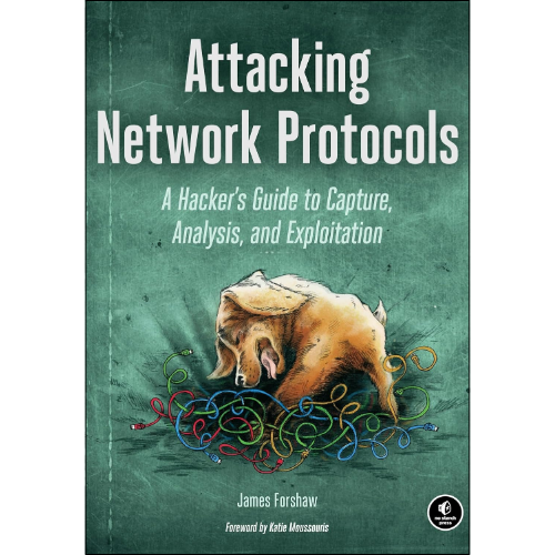 Attacking Network Protocols by James Forshaw (Author)