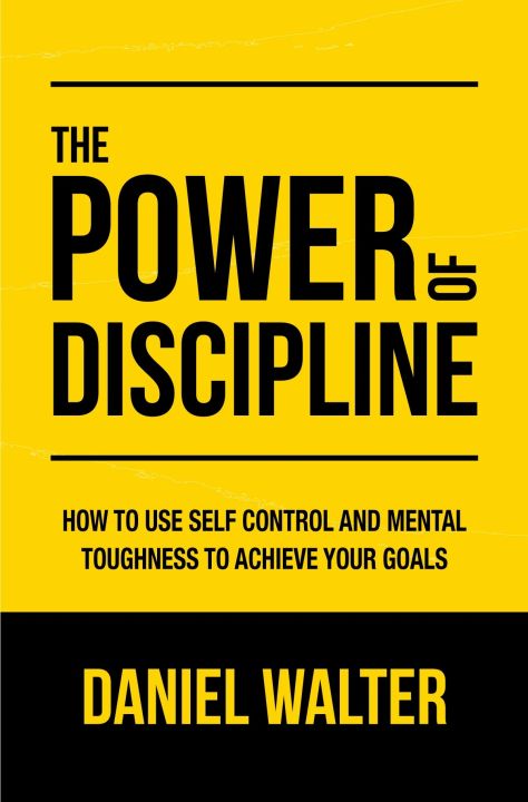 The Power of Discipline – Master Self-Control, Build Habits & Achieve ...