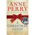 A Christmas Guest By anne perry. 