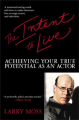 The Intent To Live: achieving Your True Potential as an actor By larry moss. 
