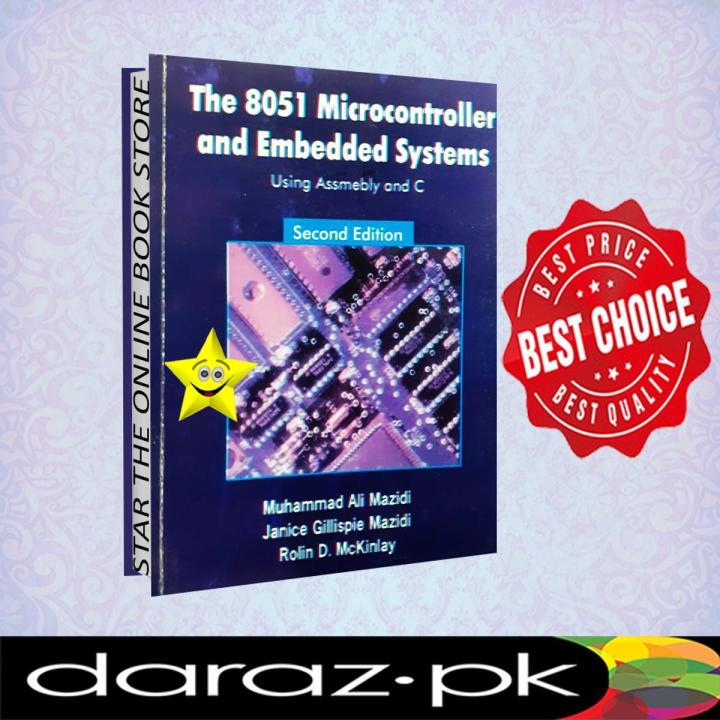 The 8051 Microcontroller and Embedded Systems 2nd Edition by Muhammad Ali Mazidi , Janice G. Mazidi , Rolin D. McKinlay