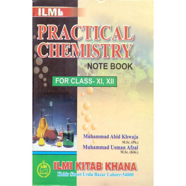 ilmi Practical Chemistry Note Book for class 11, 12 by M. Abid Khwaja
