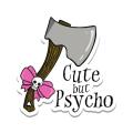 Cute but Psycho Stickers - 3 inch x 3 Inch - Art and Crafts. 