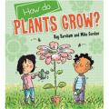 How Do Plants Grow? By kay barnham. 