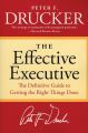 The Effective Executive: The Definitive Guide to Getting the Right Things Done by Peter F. Drucker. 