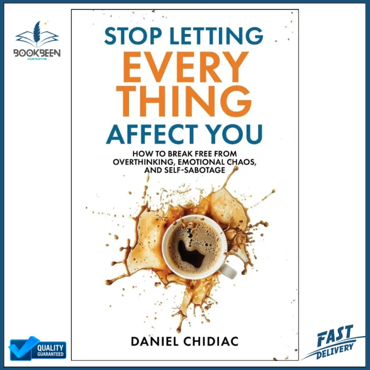 Stop%20Letting%20Everything%20Affect%20You%20by%20Daniel%20Chidiac%20(Author)%20-%20Image%202