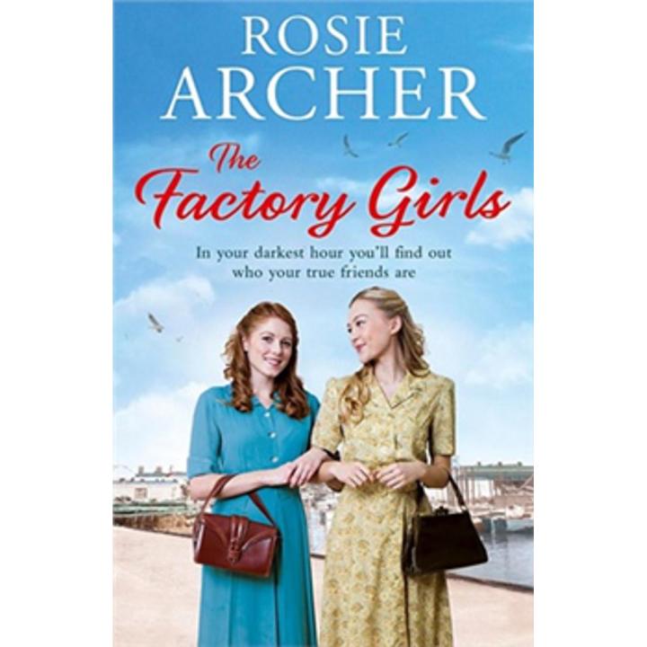 The Factory Girls: the Bomb Girls (Book 3) By rosie archer