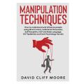 Manipulation Techniques by David Cliff Moore  [Books Been]. 