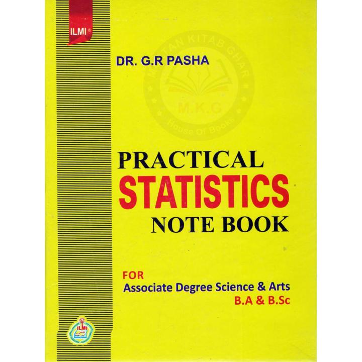 Ilmi Practical Statistics Note Book For BA And Bsc By Dr G.R Pasha