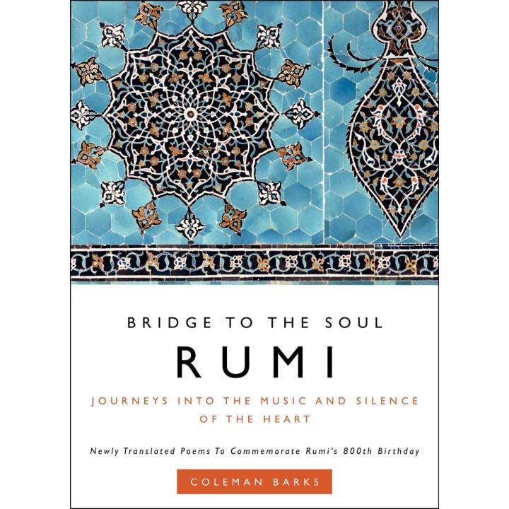 Rumi Bridge to the Soul Journeys Into the Music and Silence of the Heart by Rumi Book