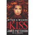 The Kiss: Witch & Wizard Series (Book 4) By james patterson. 