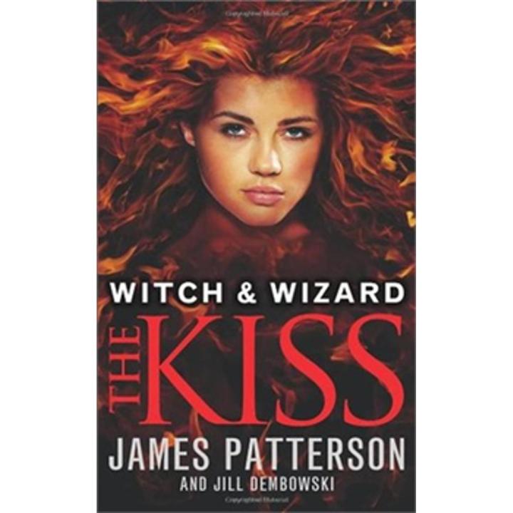 The Kiss: Witch & Wizard Series (Book 4) By james patterson