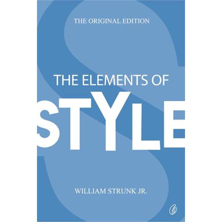 The Elements Of Style: The Original Edition  BY William Strunk, Jr