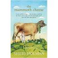 The Mammoth Cheese By sheri holman. 