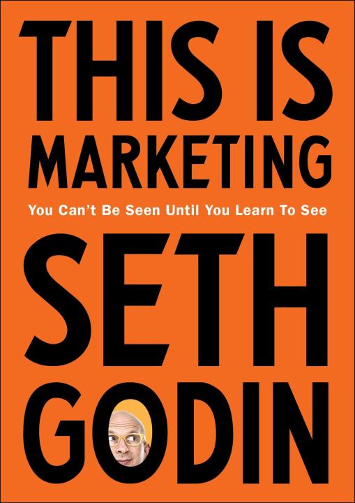 Liberty Books - This is Marketing: You Canâ€™t Be Seen Until You Learn To See