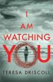 I Am Watching You by Teresa Driscoll (Author). 