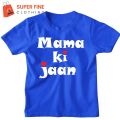 Mama Ki Jaan Printed Tshirt for Kids , Boys and Girls. 