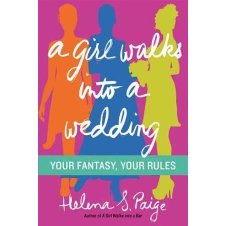 A Girl Walks Into a Wedding: Your Fantasy, Your Rules By helena s. paige