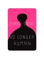 No Longer Human Novel by Osamu Dazai. 