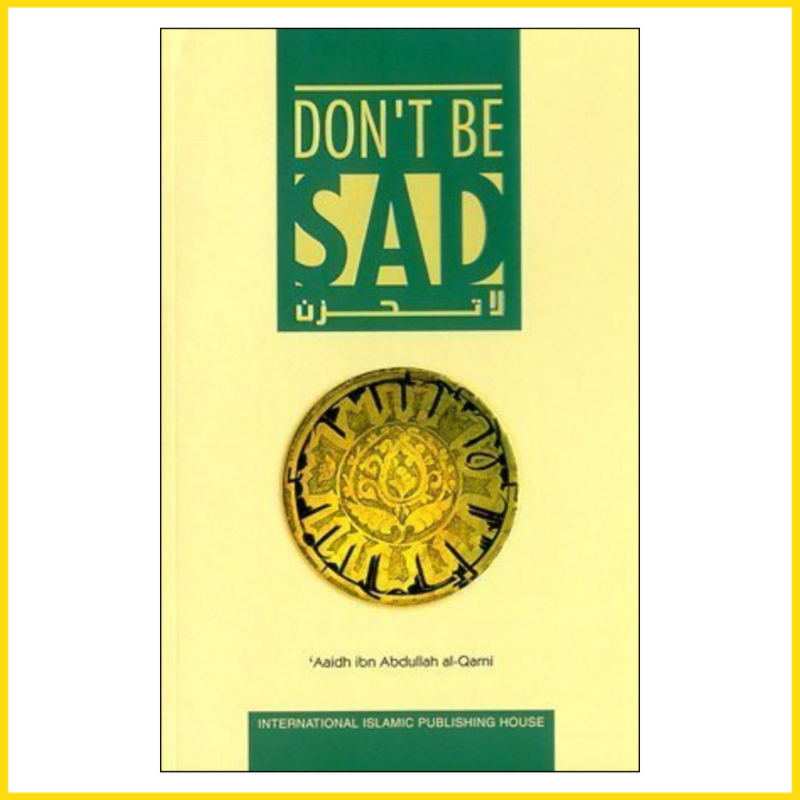 it’s very complex you wouldn’t understand · ... Don’t Be Sad by Aaidh ibn Abdullah al-Qarni – Islamic Self Help ...