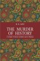 The Murder of History: A Critique of History Textbooks Used in Pakistan by K.K. Aziz. 