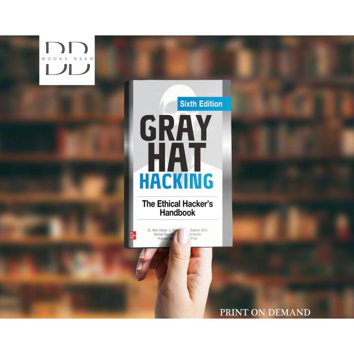 Gray H/at Hacking: The Ethical Hacker’s Handbook, Sixth Edition [Books Been]