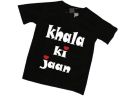 Khala Ki Jaan Print T Shirt for Kids Boys and Girl Both Customized Baby Full and Half Shirt - Print Your Kids Name/ Picture On Custom Printed T Shirt. 