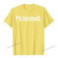 Funny PhD T Shirt For PhD Graduates. 