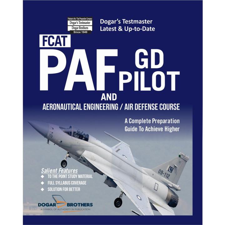 FCAT PAF GD PILOT AND AIR DEFENCE COURSE A COMPLETE PREPARATION GUIDE TO ACHEIVE HIGHER MARKS DOGARS TEST MASTERS LATEST AND UP TO DATE PUBLISHED BY DOGAR BROTHERS