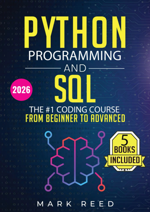 Python%20Programming%20and%20SQL:%205%20books%20in%201%20-%20The%20#1%20Coding%20Course%20from%20Beginner%20to%20Advanced.%20Learn%20it%20Well%20&%20Fast%20(2026)%20by%20Mark%20Reed%20-%20Image%202