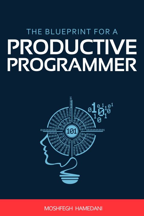 The%20Blueprint%20for%20a%20Productive%20Programmer%20book%20by%20Moshfegh%20Hamedani%20-%20Image%203