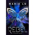 Rebel: A Legend Book by Marie Lu. 