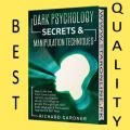 DARK PSYCHOLOGY SECRETS & MANIPULATION TECHNIQUES: How to Be free from Covert mind control, psychopath abuse, and Influence people through Dark NLP, body language & Persuasion. Hypnosis & Self-help. 