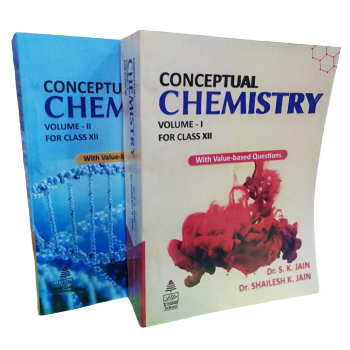 Conceptual Chemistry Volume I & II For Class XII by S.K. Jain & Shailesh K. Jain