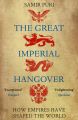 Liberty Books | The Great Imperial Hangover - How Empires Have Shaped The World by Samir Puri (100% Original). 