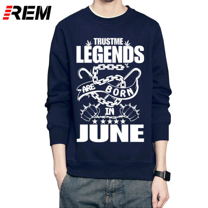 REM Hoodies & sweatshirts men long sleeve Legends born in June Hoodies men Online shirt birthday present