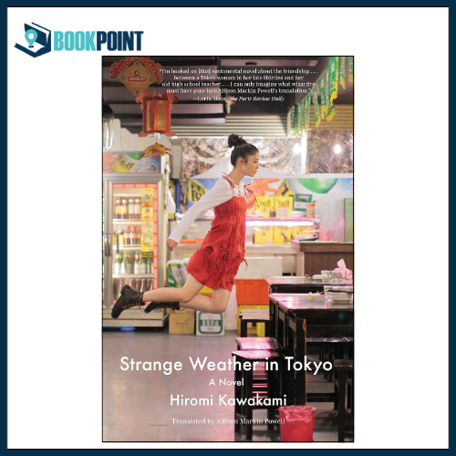 Strange Weather in Tokyo: A Novel by Hiromi Kawakami