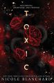 Toxic: A Dark Romance by Nicole Blanchard (Author). 