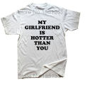 My Girlfriend Is Hotter Than You Boyfriend T Shirts Graphic Cotton Streetwear Short Sleeve Birthday Gifts Summer Style T-shirt. 
